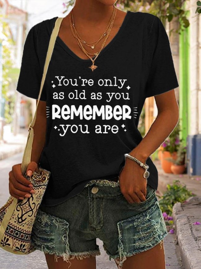 You're Only As Old As You Remember You Are Print Casual T-Shirt
