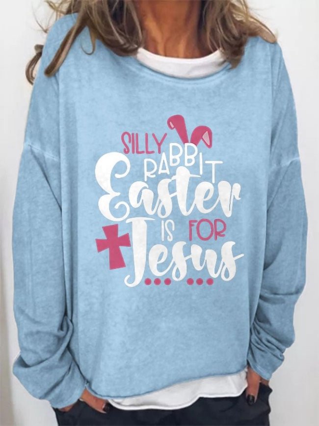 Silly Rabbit Easter Is For Jesus Print Sweatshirt