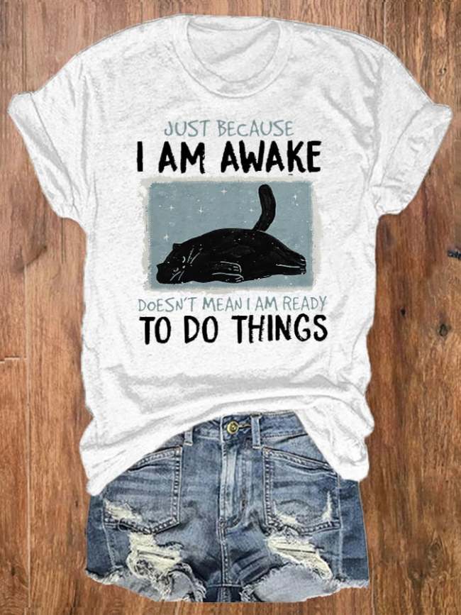 Women's Just Because I Am Awake Dosen't Mean I Am Ready To Do Things Print Crew Neck T-Shirt