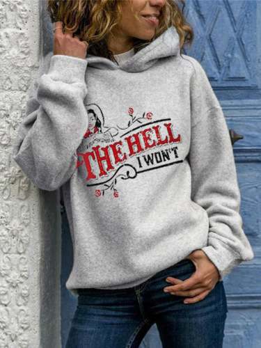 Women's The Hell I Won't Print Casual Hoodie