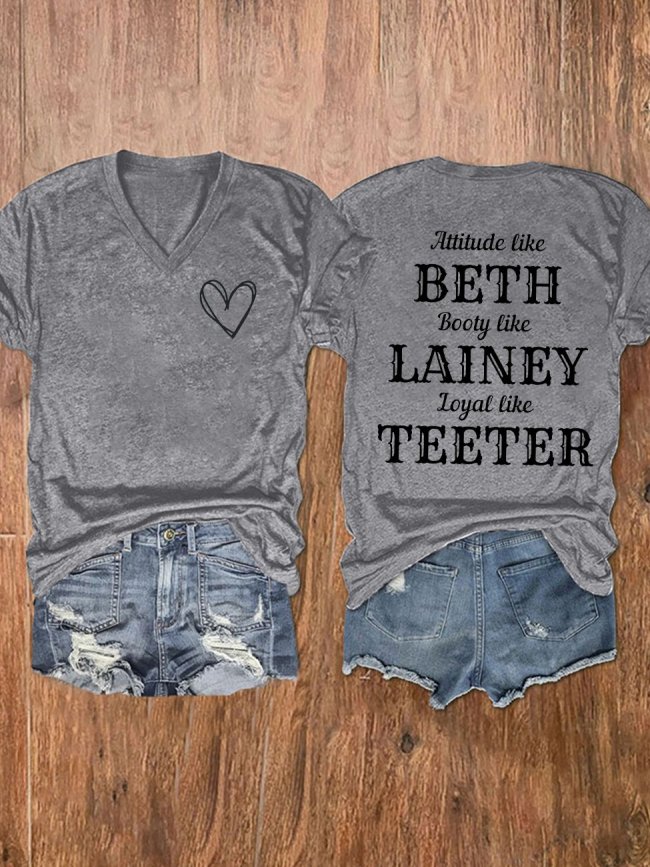Women's Attitude Like Beth Booty Like Lainey Loyal Like Teeter Print V-Neck T-Shirt