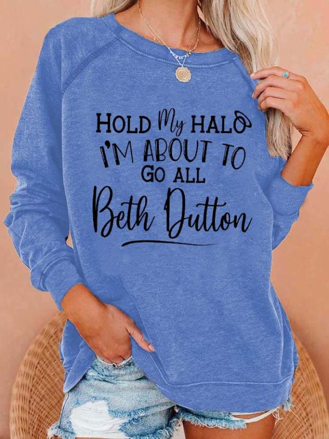 Women's Hold My Halo I'm About To Go All Beth Dutton Sweatshirt