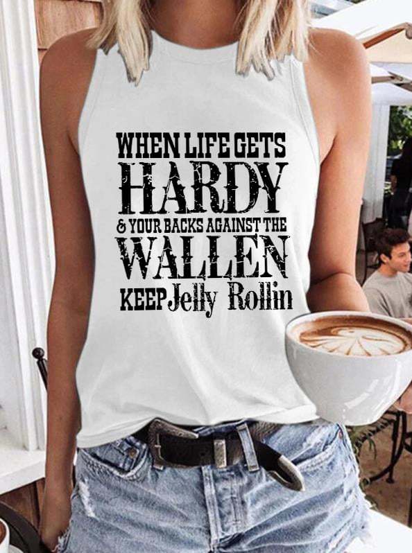 Women's Wallen When Life Gets Hardy & Your Backs Against The Wallen Keep Jelly Rollin Print Casual Loose Tank