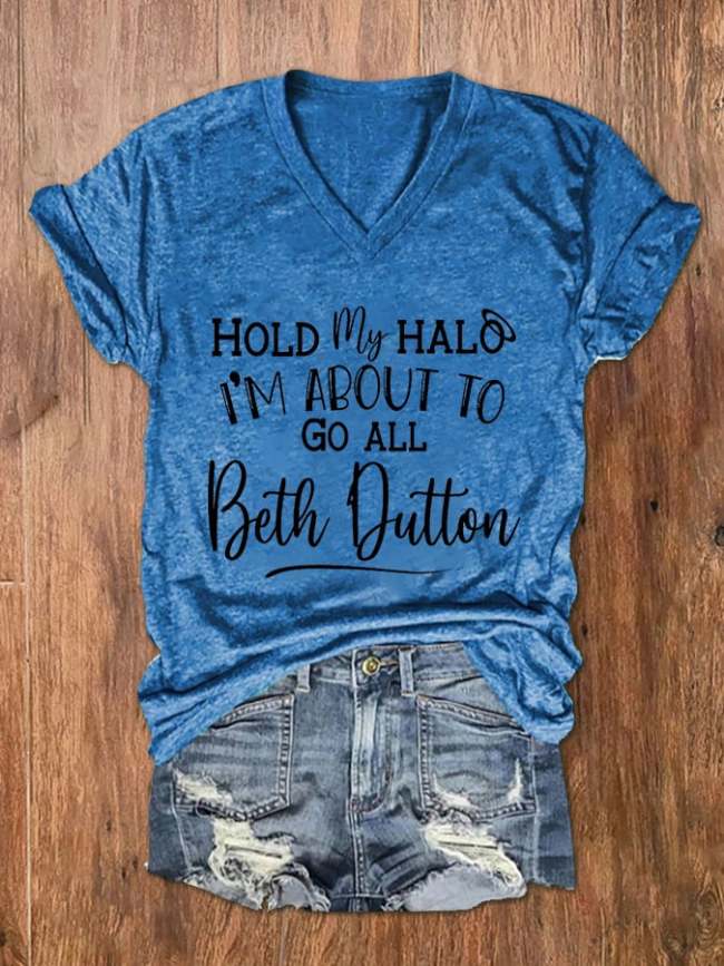 Women's Hold My Halo I'm About To Go Beth Dutton Print V-Neck T-Shirt