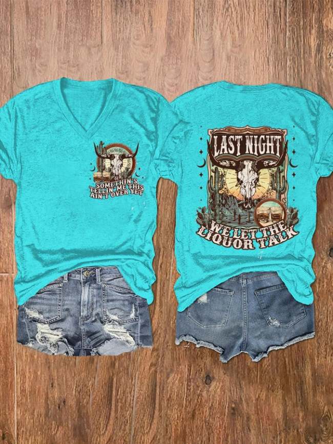 Women's Last Night We Let The Liquor Talk Western Print V-Neck T-Shirt