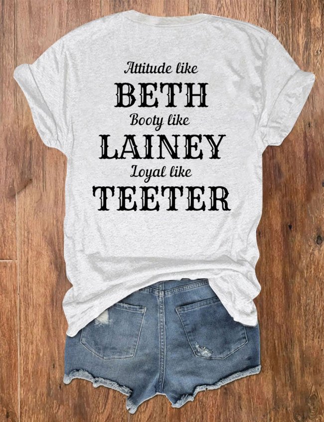 Women's Attitude Like Beth Booty Like Lainey Loyal Like Teeter Print V-Neck T-Shirt