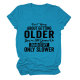 Women's Funny Memes Print T-Shirt Don't Worry About Getting Older Letter Print Tee