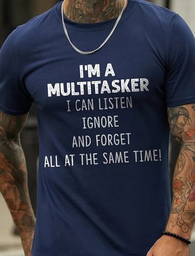 Men's I'm A Multitasker I Can Listen Ignore And Forget T-Shirt Letter Print T-Shirt Top