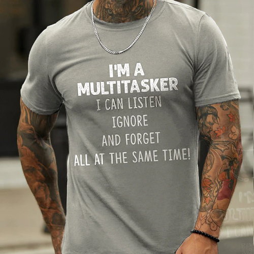 Men's I'm A Multitasker I Can Listen Ignore And Forget T-Shirt Letter Print T-Shirt Top