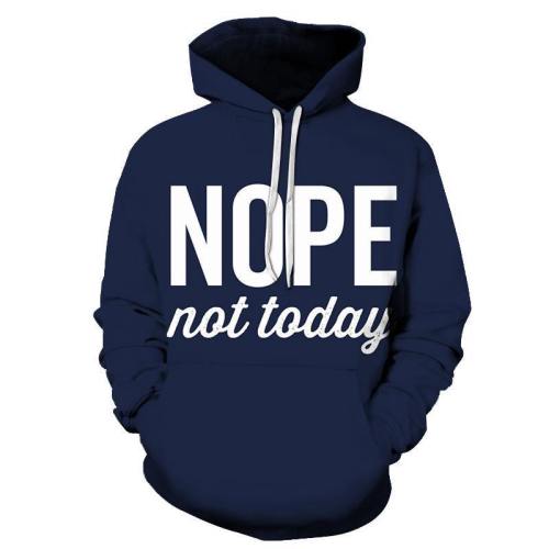Nope Not Today 3D - Sweatshirt, Hoodie, Pullover
