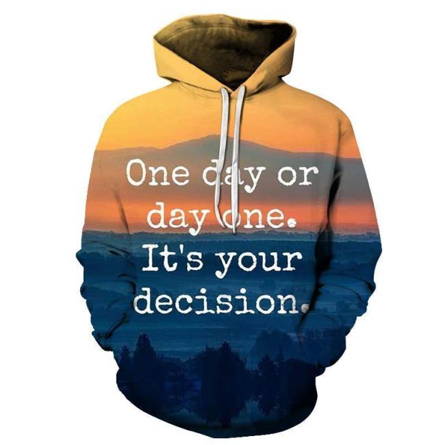 Day One Positive Quote 3D Hoodie Sweatshirt Pullover