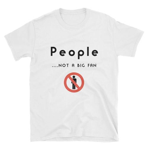  People...Not A Big Fan  Short-Sleeve Unisex T-Shirt (White)