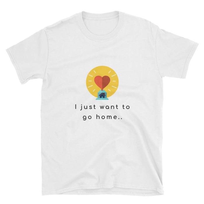  I Just Wanna Go Home  Short-Sleeve Unisex T-Shirt (White)
