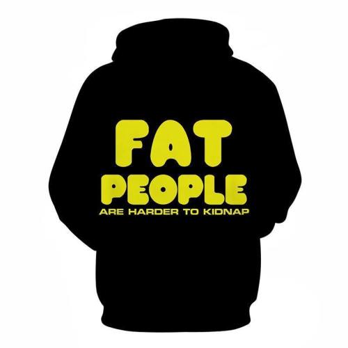 Fat People Are Harder To Kidnap Funny Quotes 3D - Sweatshirt, Hoodie, Pullover