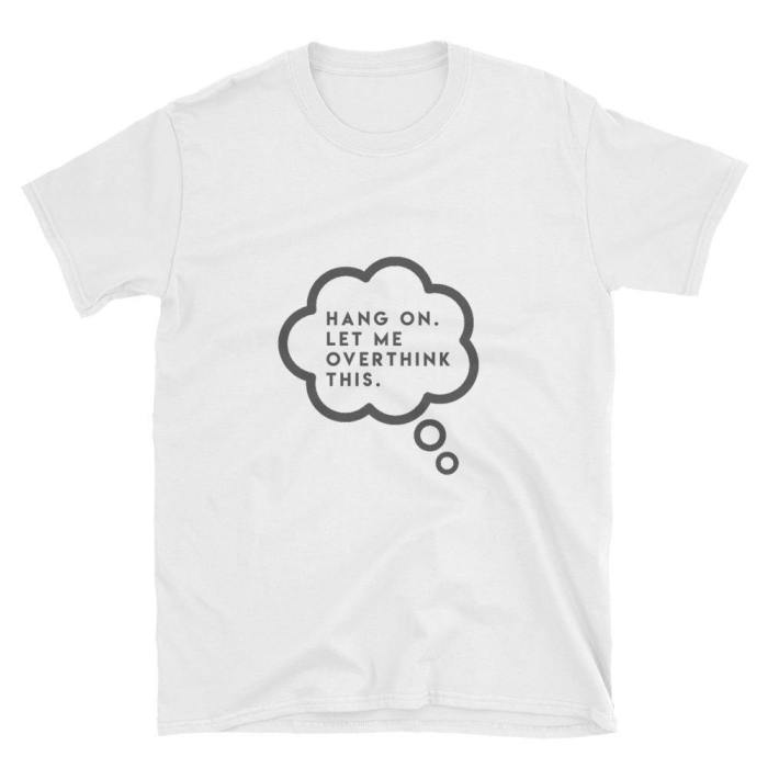  Overthink  Short-Sleeve Unisex T-Shirt (White)
