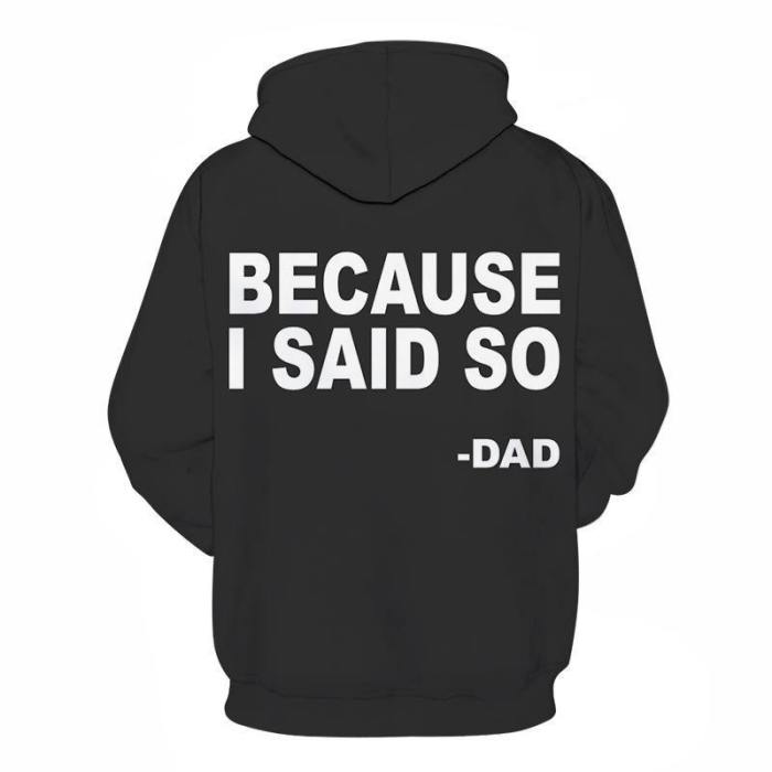 Because Dad Says It 3D - Sweatshirt, Hoodie, Pullover