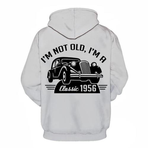 I Am Not Old I Am Classic Funny Quotes 3D - Sweatshirt, Hoodie, Pullover