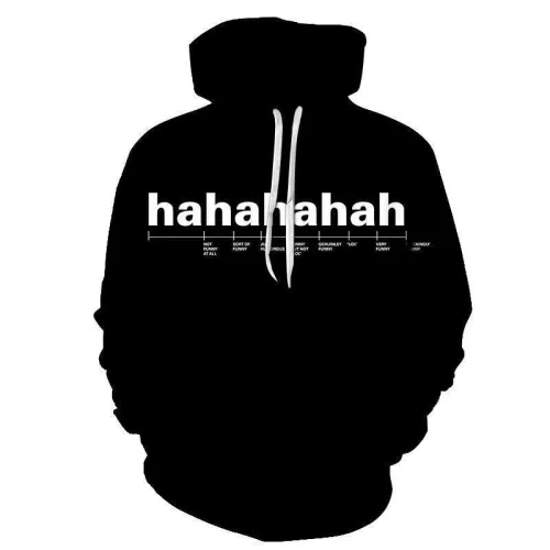 Hahahaha Funny Quotes 3D - Sweatshirt, Hoodie, Pullover