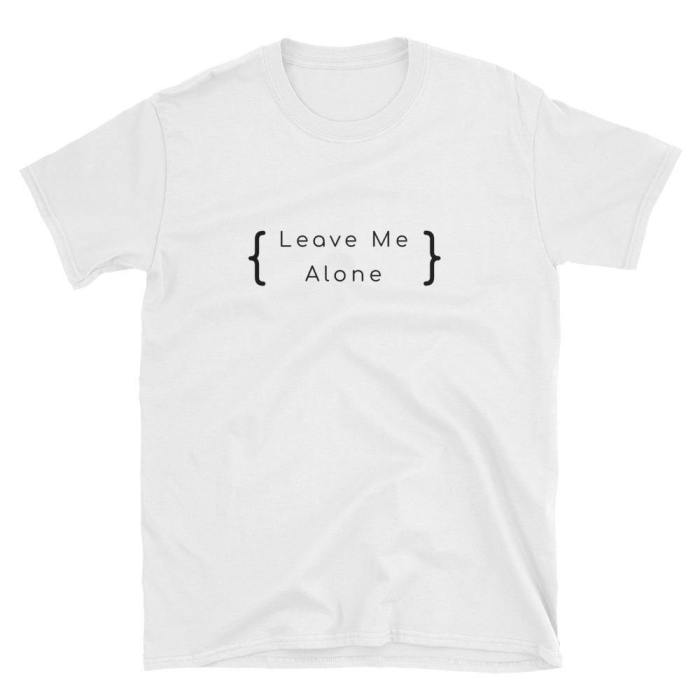  Leave Me Alone  Short-Sleeve Unisex T-Shirt (White)
