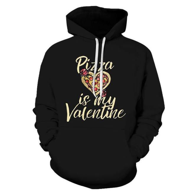 Pizza Is My Valentine 3D - Sweatshirt, Hoodie, Pullover