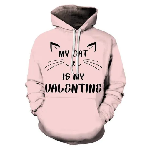 My Cat Is My Valentine 3D- Sweatshirt, Hoodie, Pullover