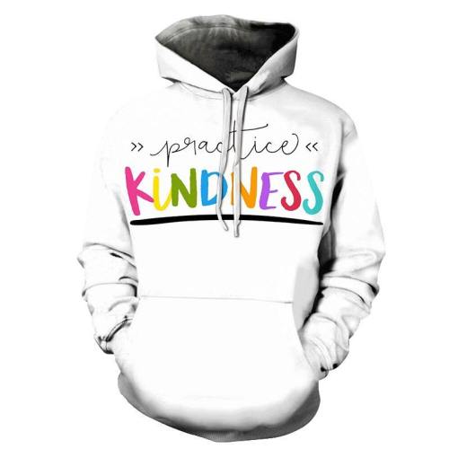 Practice Kindness 3D - Sweatshirt, Hoodie, Pullover