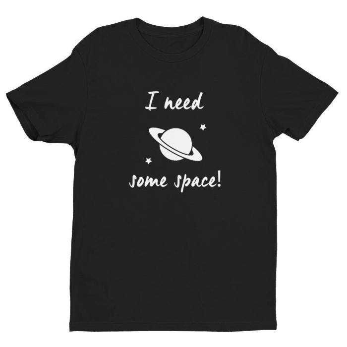 I Need Space Short Sleeve Unisex T-Shirt