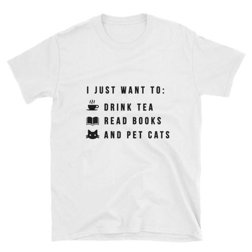  I Just Want To  Short-Sleeve Unisex T-Shirt (White)