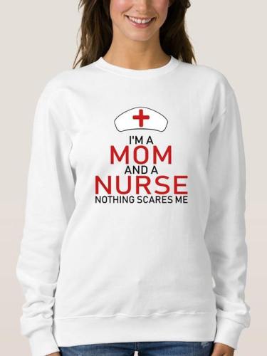 I'M A Mom And A Nurse Nothing Scares Me Sweatshirt