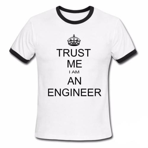 Trust Me Humor Engineer T-Shirt