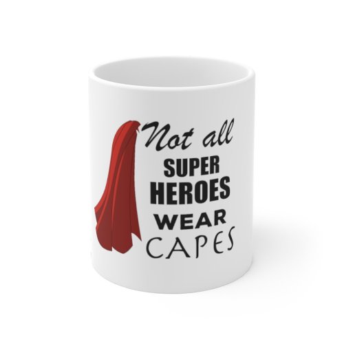 Not All Superheroes Wear Capes Mug