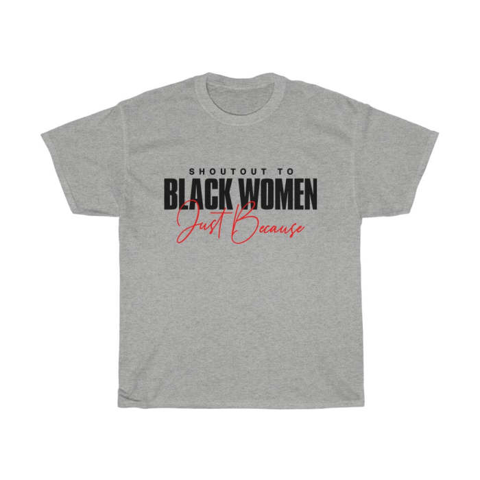 Unisex Heavy Shout Out To Black Women Just Because