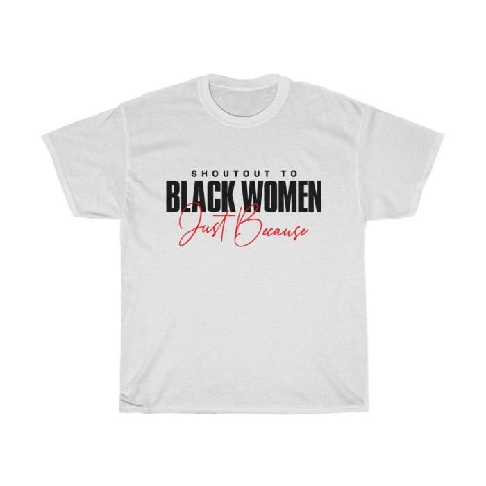 Unisex Heavy Shout Out To Black Women Just Because