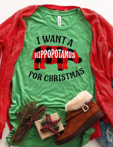 I Want A Hippopotamus For Christmas Women's Shirt