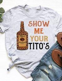Show Me Your Tito's Tee Letter Print T-shirt For Women