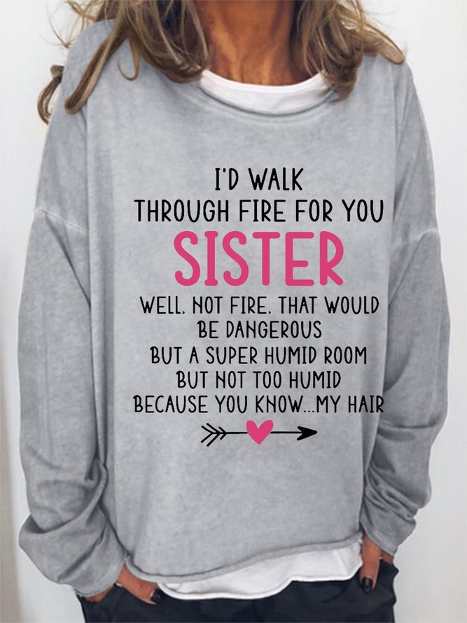 I'd Walk Through Fire for You Sister Letter Casual Loosen Sweatshirt