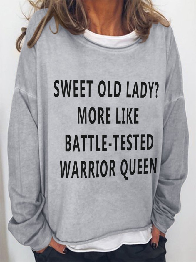 Sweet Old Lady More Like Battle Tested Warrior Queen Crew Neck Casual Long Sleeve Sweatshirt