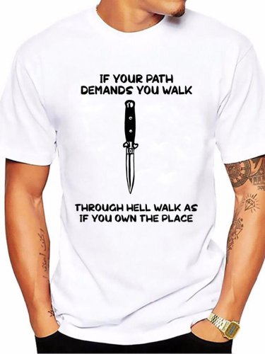 If Your Path Demands You Walk Through Hell Walk As If You Own The Place Men's T-shirt