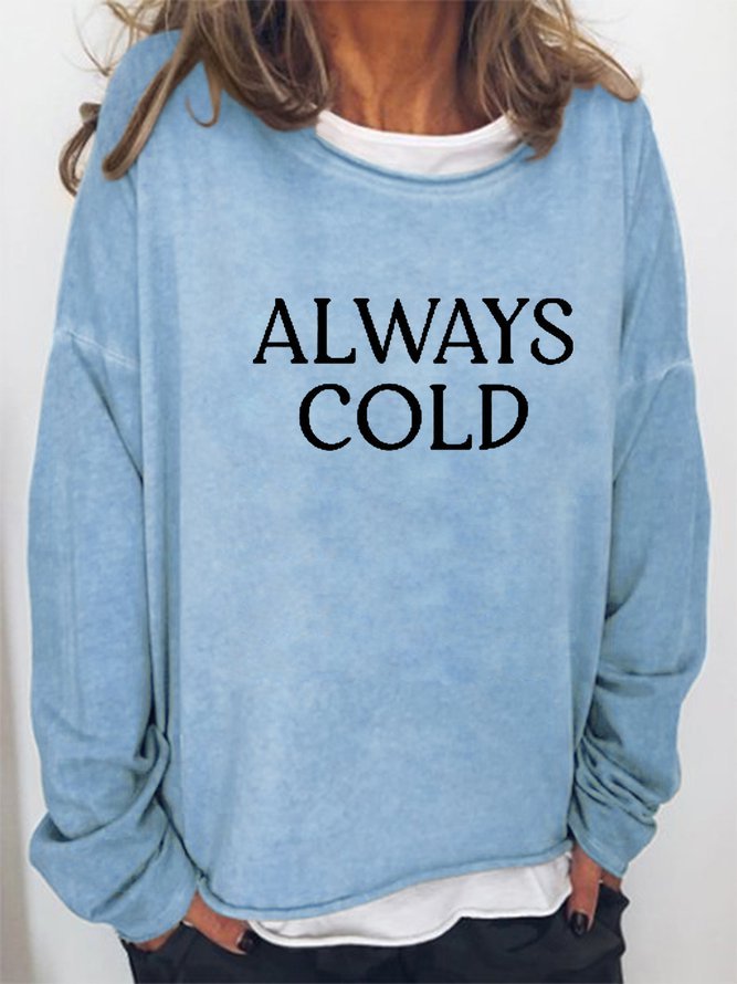 Always Cold Letter Sweatshirt