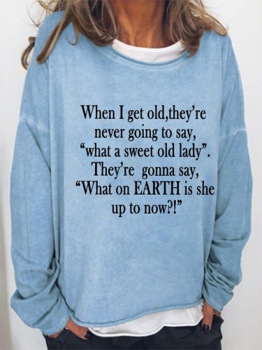 What on Earth She Is up To Now Funny Word Shirt Of A Sweet Old Lady Sweatshirt
