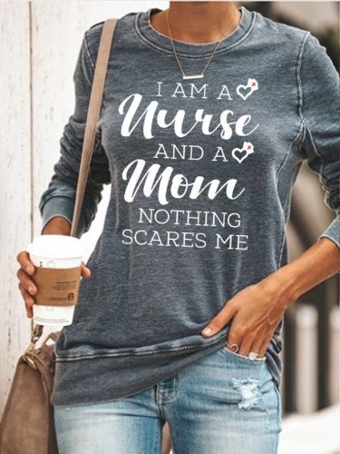 I Am A Nurse And A Mom Nothing Scares Me Sweatshirt