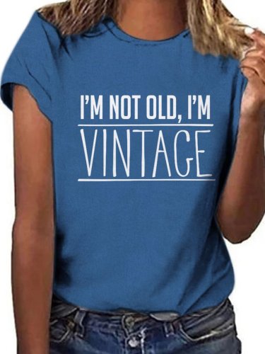 I'm Not Old, I'm Vintage Short Sleeve Round Neck Tee