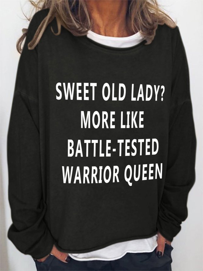 Sweet Old Lady More Like Battle Tested Warrior Queen Crew Neck Casual Long Sleeve Sweatshirt