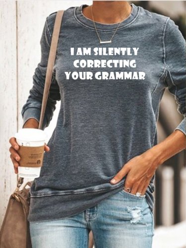 I am Silently Correcting your Grammar Sweatshirt