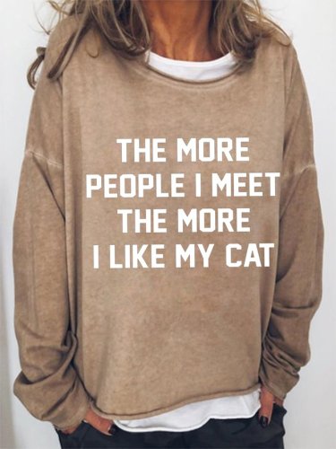 The More People I Meet The More I Like My Cat Cotton Blends Casual Sweatshirt