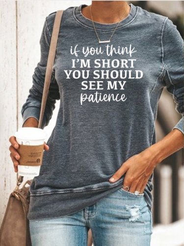 If You Think I'm Short You Should See My Patience Sweatshirt