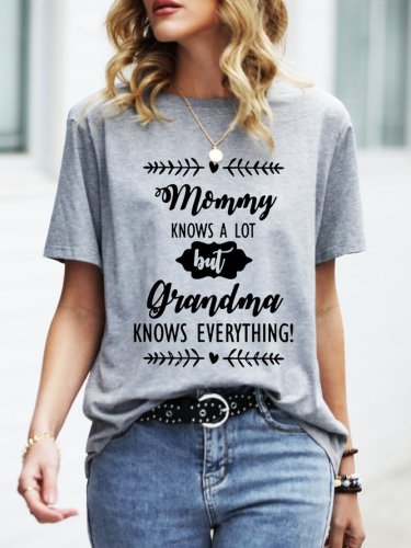 Mommy Knows A Lot But Grandma Knows Everything Graphic Tee