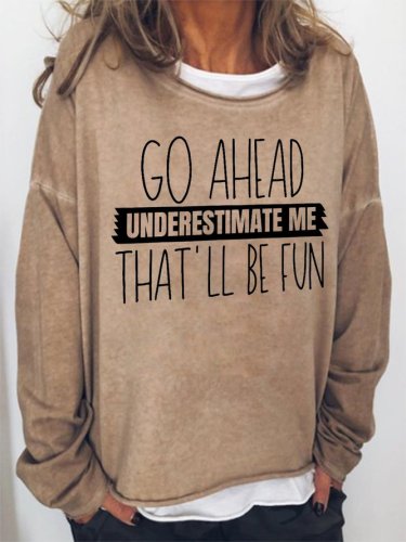 Go Head Underestimate Me Women's Sweatshirt