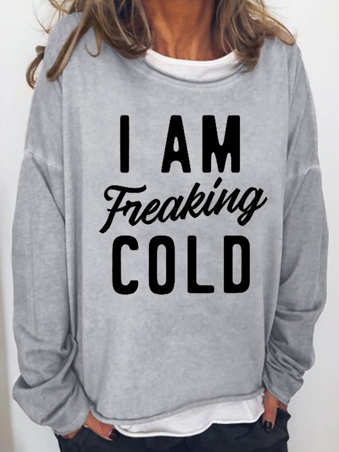 I Am Freaking Cold Women's Sweatshirt