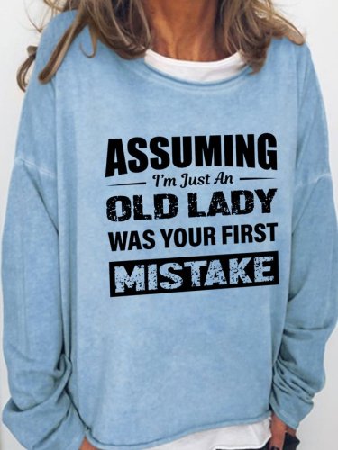 Assuming I'm Just An Old Lady Was Your First Mistake Long Sleeve Casual Shirts & Tops